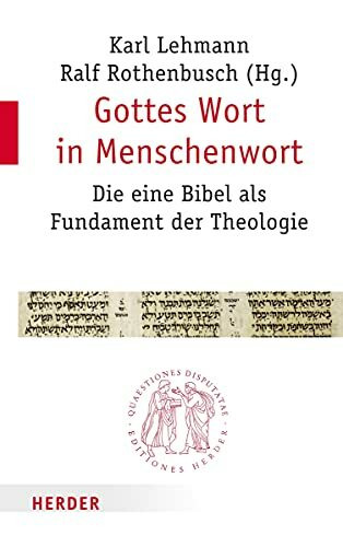 Gottes Wort in Menschenwort: Die eine Bibel als Fundament der Theologie (Quaestiones disputatae)