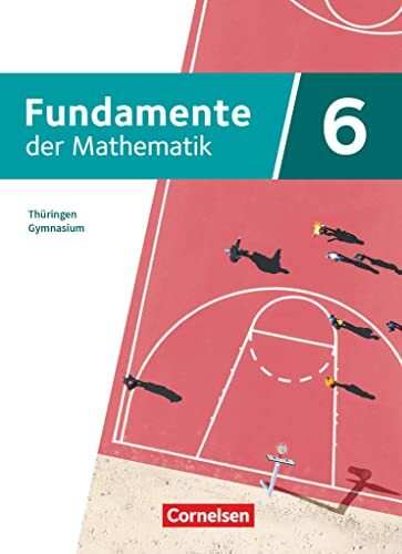 Fundamente der Mathematik - Thüringen - 6. Schuljahr: Schulbuch Fundamente der Mathematik - Thüringen - 6. Schuljahr: Schulbuch