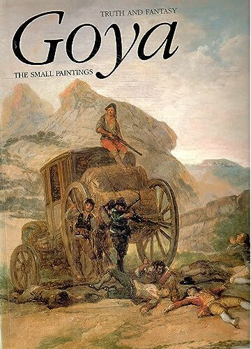 Goya: Truth and Fantasy the Small Paintings: Fantasy and Invention