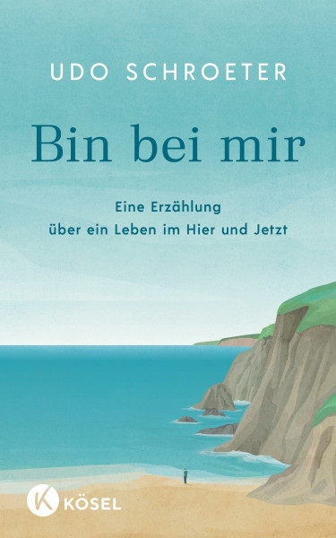 Bin bei mir: Eine Erzählung über ein Leben im Hier und Jetzt