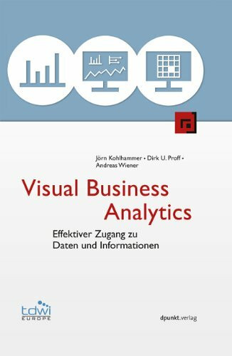 Visual Business Analytics: Effektiver Zugang zu Daten und Informationen (Edition TDWI)