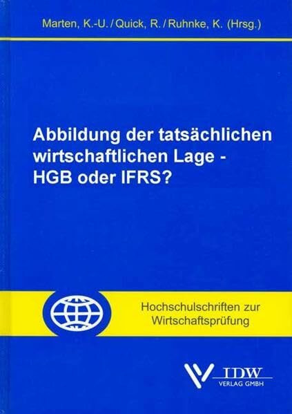 Abbildung der tatsächlichen wirtschaftlichen Lage - HGB oder IFRS?: Vortragsveranstaltung Universität Ulm (Hochschulschriften zur Wirtschaftsprüfung)