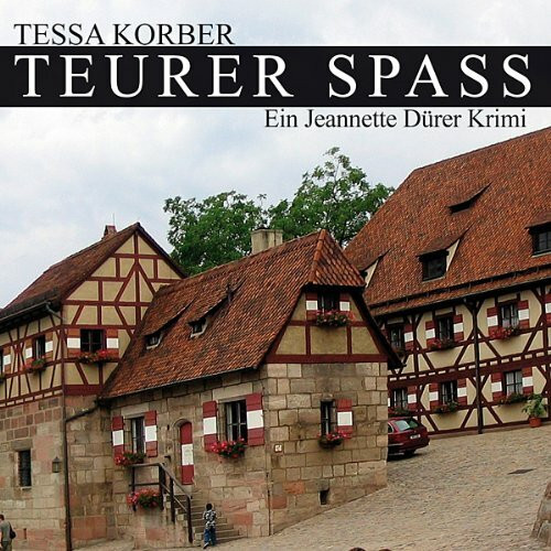 Teurer Spass: Ein Jeannette Dürer Krimi