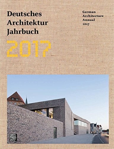 Deutsches Architektur Jahrbuch 2017/German Architecture Annual 2017 Deutsches Architektur Jahrbuch 2017/German Architecture Annual 2017