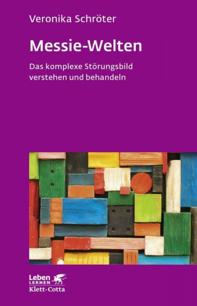 Messie-Welten (Leben Lernen, Bd. 290): Das komplexe Störungsbild verstehen und behandeln