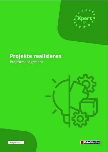 Projekte organisieren: Projektmanagement (Xpert Personal Business Skills)