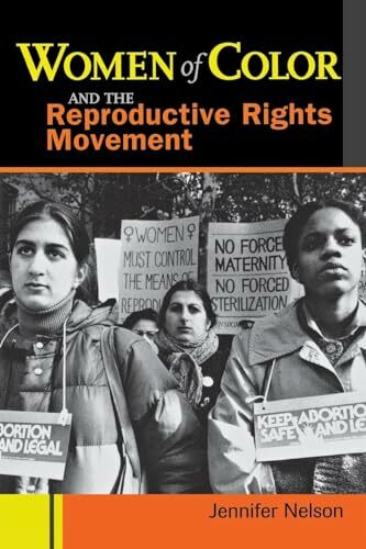 Women of Color and the Reproductive Rights Movement: And the Reproductive Rights Movement Women of Color and the Reproductive Rights Movement: And the Reproductive Rights Movement