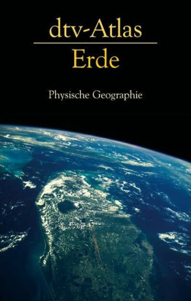 dtv-Atlas Erde: Physische Geographie (dtv Nachschlagewerke)