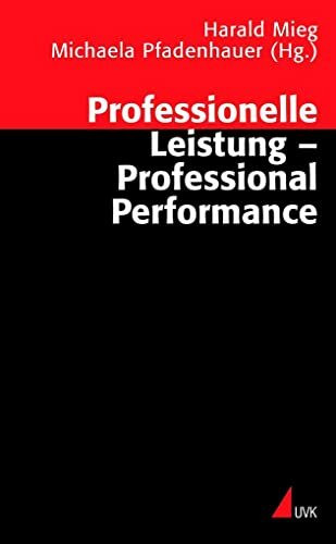 Professionelle Leistung – Professional Performance: Positionen der Professionssoziologie (Wissen und Studium)