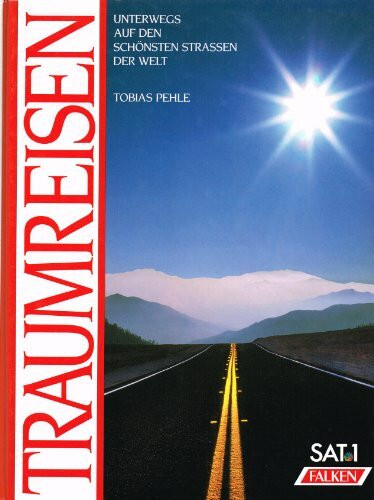 Traumreisen - Unterwegs auf den schönsten Strassen der Welt