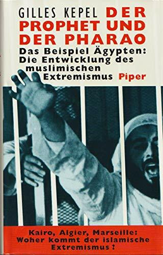 Der Prophet und der Pharao: Das Beispiel Ägypten: Die Entwicklung des muslimischen Extremismus