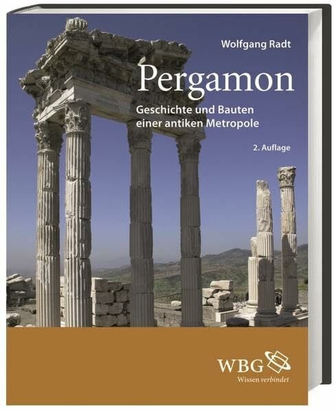 Pergamon: Geschichte und Bauten einer antiken Metropole