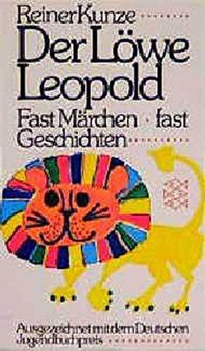 Der Löwe Leopold . Fast Märchen, fast Geschichten .