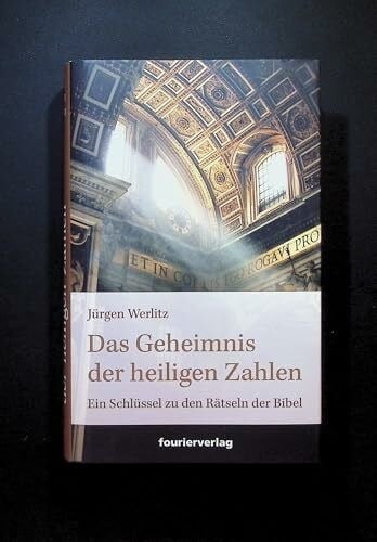 Das Geheimnis der heiligen Zahlen. Ein Schlüssel zu den Rätseln der Bibel.