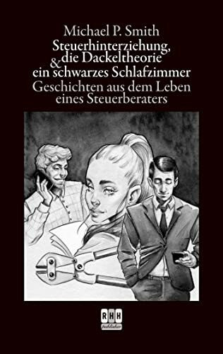 Steuerhinterziehung, die Dackeltheorie und ein schwarzes Schlafzimmer: Geschichten aus dem Leben eines Steuerberaters