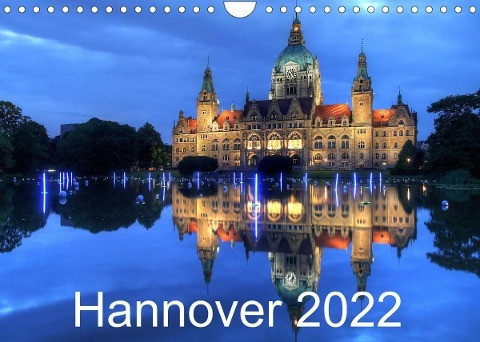 Hannover 2022 (Wandkalender 2022 DIN A4 quer)