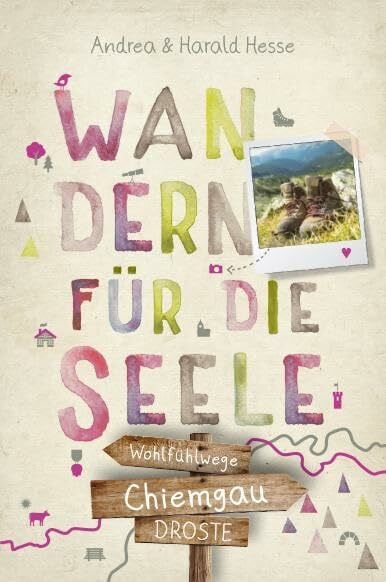 Chiemgau. Wandern für die Seele: Wohlfühlwege