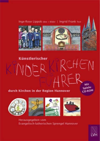 Künstlerischer Kinder-Kirchen-Führer: Durch Kirchen in der Region Hannover: Durch Kirchen in der Region Hannover. Herausgeber: Ev.-luth. Sprengel Hannover