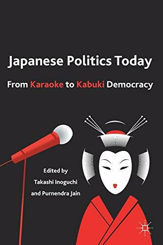 Japanese Politics Today: From Karaoke to Kabuki Democracy