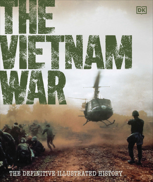 The Vietnam War: The Definitive Illustrated History (DK Definitive Visual Histories)