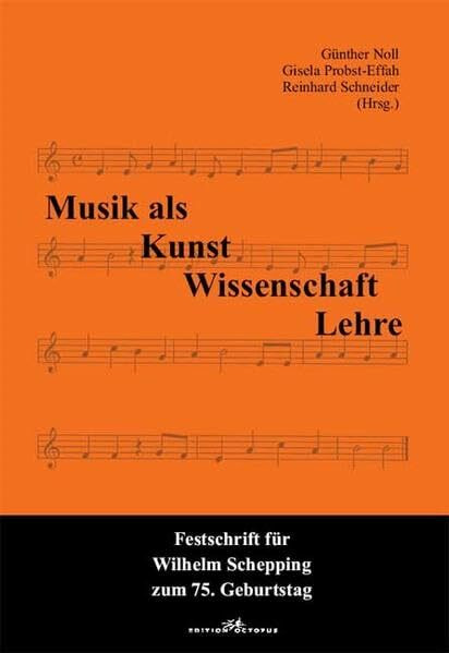 Musik als Kunst, Wissenschaft, Lehre: Festschrift für Wilhelm Schepping zum 75. Geburtstag