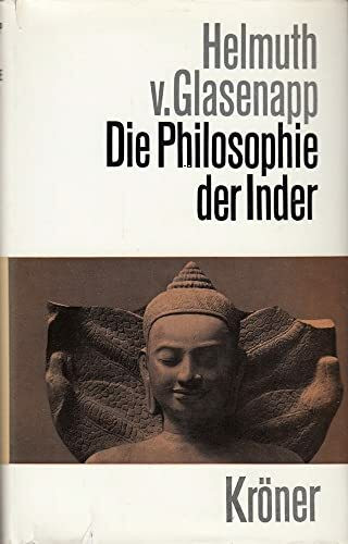 Die Philosophie der Inder. Eine Einführung in ihre Geschichte und ihre Lehren.