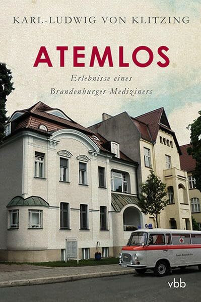 Atemlos: Erlebnisse eines Brandenburger Mediziners