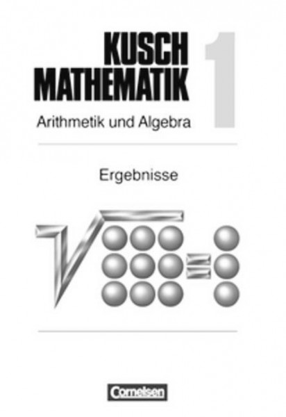 Mathematik I. Arithmetik und Algebra. Ergebnisse. (Neubearbeitung)