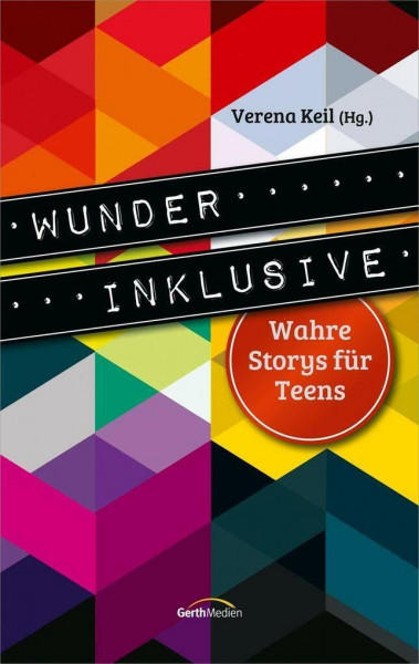 Wunder inklusive: Wahre Storys für Teens
