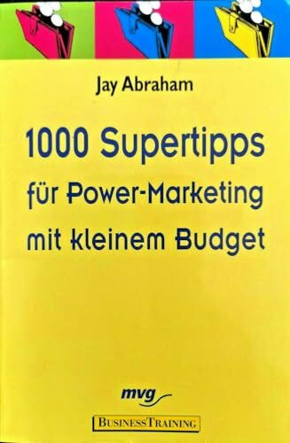 1000 Supertipps für Power-Marketing mit kleinem Budget