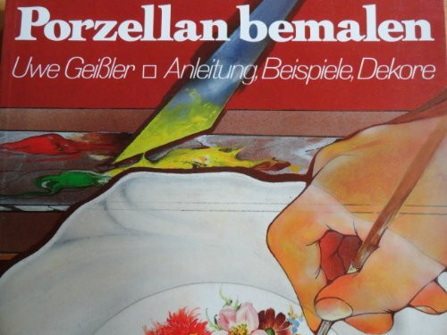 Porzellan bemalen: Anleitung, Beispiele, Dekore (Callwey Creativ)