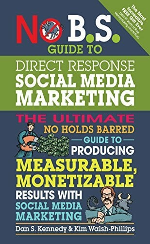 No B.S. Guide to Direct Response Social Media Marketing: The Ultimate No Holds Barred Guide to Producing Measurable, Monetizable Results with Social Media... No B.S. Guide to Direct Response Social Media Marketing: The Ultimate No Holds Barred Guide to Producing Measurable, Monetizable Results with Social Media Marketing