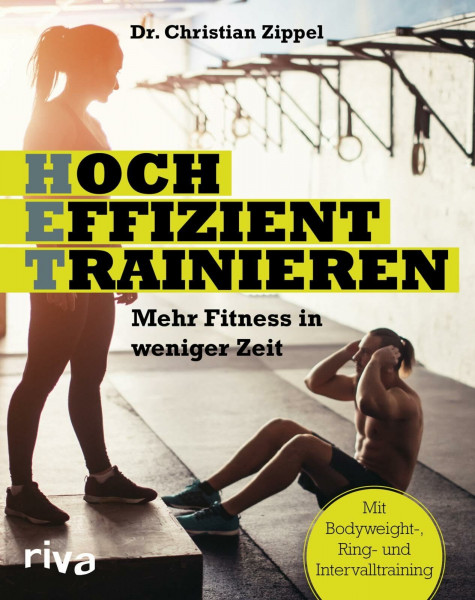 HET - Hocheffizient trainieren: Mehr Fitness in weniger Zeit. Mit Bodyweight-, Ring- und Intervalltraining