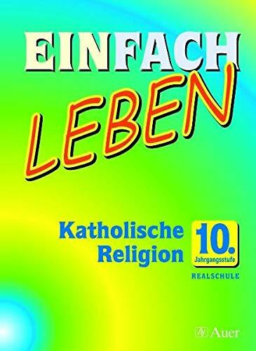 Einfach Leben 10. Jahrgangsstufe. Katholische Religion für Realschulen in Bayern. Schülerband