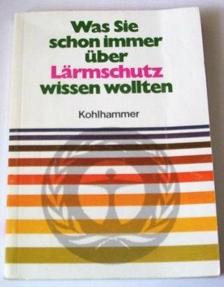 Was Sie schon immer über Lärmschutz wissen wollten (Kohlhammer Taschenbücher Umweltschutz)