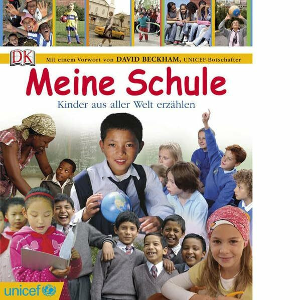 Meine Schule: Kinder aus aller Welt erzählen: Kinder aus aller Welt erzählen. Vorw. v. David Beckham