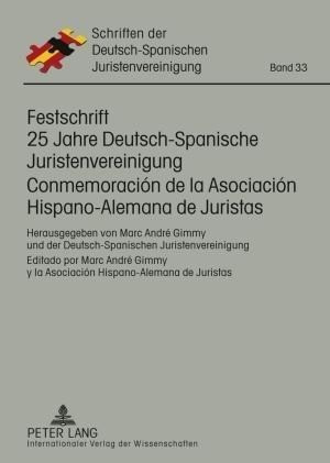 Festschrift 25 Jahre Deutsch-Spanische Juristenvereinigung. Conmemoración de la Asociación Hispano-