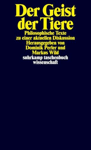 Der Geist der Tiere: Philosophische Texte zu einer aktuellen Diskussion (suhrkamp taschenbuch wissenschaft)