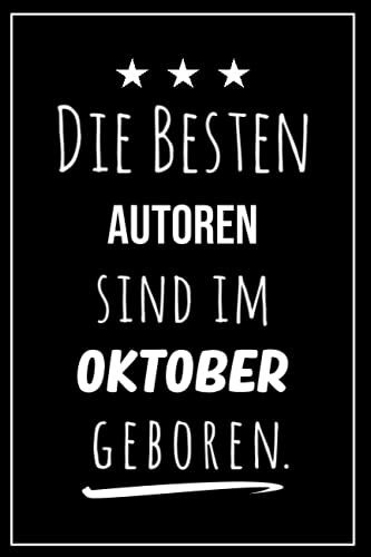 Die besten Autoren sind im Oktober geboren: Notizbuch A5 I Dotted I 160 Seiten I Tolles Geschenk für Kollegen, Familie & Freunde