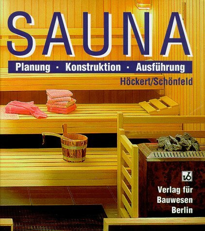 Sauna. Planung, Konstruktion, Ausführung