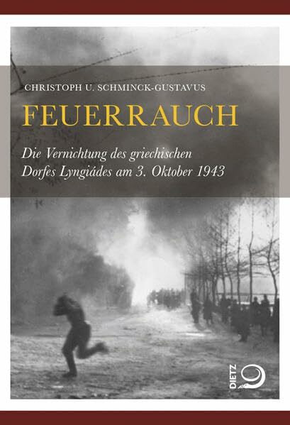 Feuerrauch: Die Vernichtung des griechischen Dorfes Lyngiádes am 3. Oktober 1943