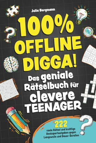 100% Offline Digga! Das geniale Rätselbuch für clevere Teenager: 222 coole Rätsel und knifflige Denksportaufgaben gegen Langeweile und Dauer-Scrollen