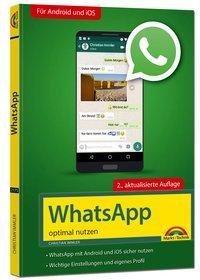 WhatsApp - optimal nutzen - 2. Auflage - neueste Version 2019 mit allen Funktionen anschaulich erklä