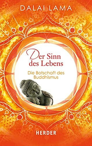 Der Sinn des Lebens: Die Botschaft des Buddhismus (Herder Spektrum)