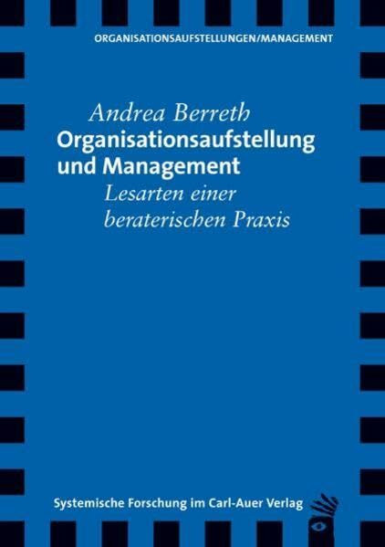 Organisationsaufstellung und Management: Lesarten einer beraterischen Praxis