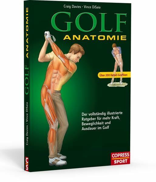 Golf Anatomie: Illustrierter Ratgeber für mehr Kraft, Beweglichkeit und Ausdauer im Golf