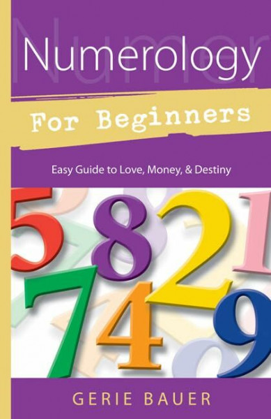 Numerology for Beginners: Easy Guide To: * Love * Money * Destiny (Llewellyn's for Beginners)