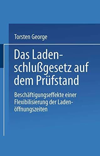 Das Ladenschlußgesetz auf dem Prüfstand: Beschäftigungseffekte einer Flexibilisierung der Ladenöffnungszeiten