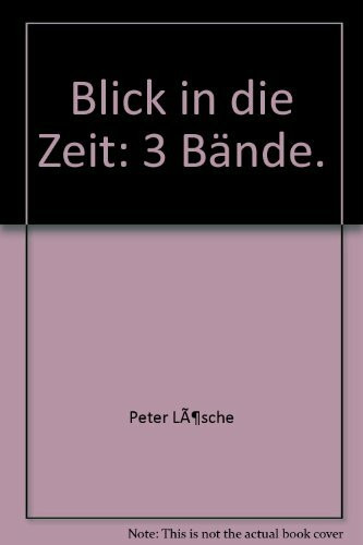 Blick in die Zeit: Pressestimmen des In- und Auslandes zu Politik, Wirtschaft und Kultur (3 Bände)