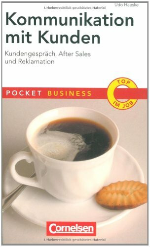 Pocket Business: Kommunikation mit Kunden: Kundengespräch, After Sales und Reklamation